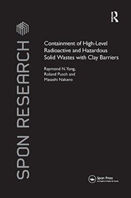 Book cover of: Containment of High-Level Radioactive and Hazardous Solid Wastes with Clay Barriers. By: Raymond N. Yong
