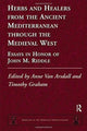 Book cover of: Herbs and Healers from the Ancient Mediterranean through the Medieval West. By: Anne Van Arsdall