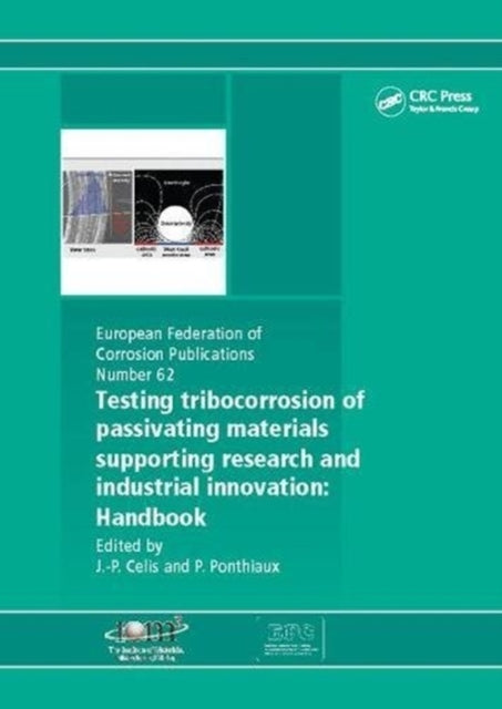 Book cover of: Testing Tribocorrosion of Passivating Materials Supporting Research and Industrial Innovation. By: Jean-Pierre Celis