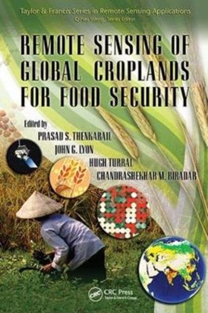 Book cover of: Remote Sensing of Global Croplands for Food Security. By: Prasad Thenkabail