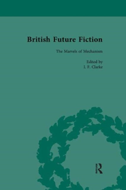 Book cover of: British Future Fiction, 1700-1914, Volume 3. By: I. F. Clarke
