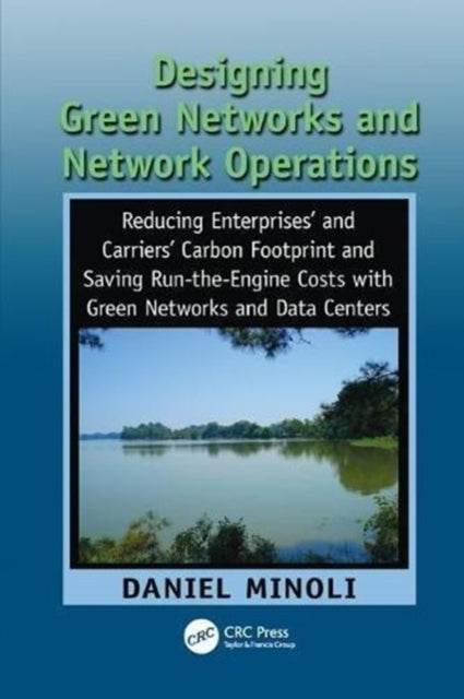 Book cover of: Designing Green Networks and Network Operations. By: Daniel Minoli