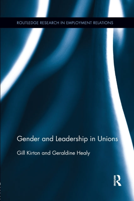Book cover of: Gender and Leadership in Unions. By: Gill Kirton