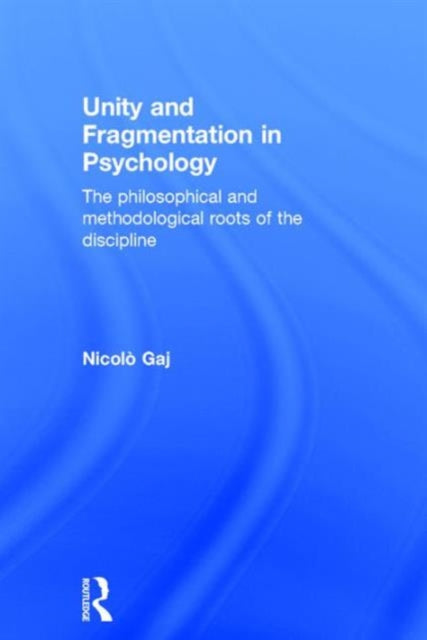 Book cover of: Unity and Fragmentation in Psychology. By: Nicolò Gaj