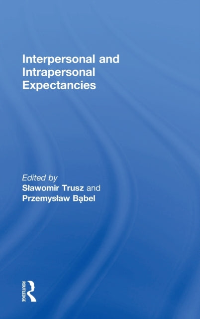 Book cover of: Interpersonal and Intrapersonal Expectancies. By: Slawomir Trusz
