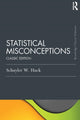 Book cover of: Statistical Misconceptions. By: Schuyler W. Huck