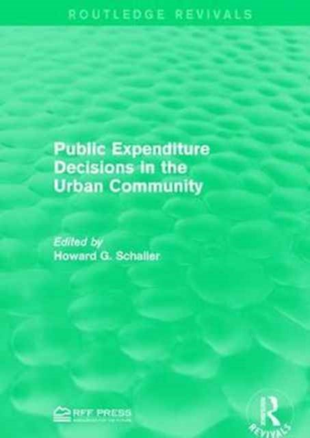 Book cover of: Public Expenditure Decisions in the Urban Community. By: Howard G. Schaller