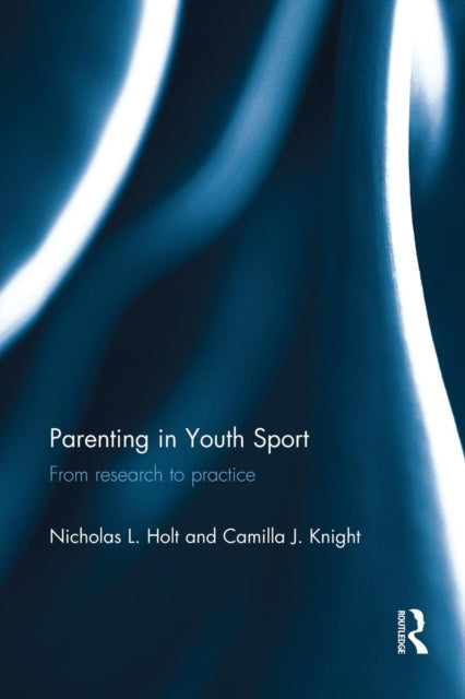 Book cover of: Parenting in Youth Sport. By: Nicholas L. Holt