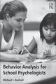 Book cover of: Behavior Analysis for School Psychologists. By: Michael I. Axelrod
