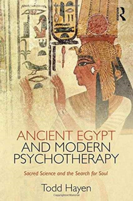 Book cover of: Ancient Egypt and Modern Psychotherapy. By: Todd Hayen