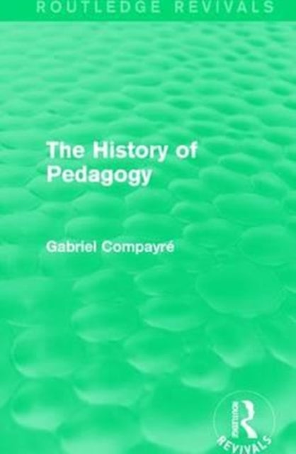 Book cover of: History of Pedagogy. By: Gabriel Compayré