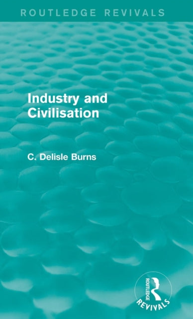 Book cover of: Industry and Civilisation. By: C. Delisle Burns
