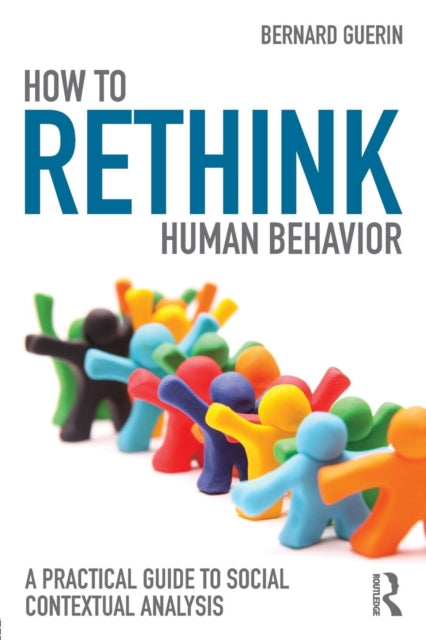 Book cover of: How to Rethink Human Behavior. By: Bernard Guerin