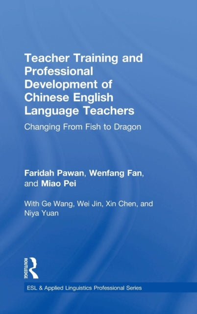 Book cover of: Teacher Training and Professional Development of Chinese English Language Teachers. By: Faridah Pawan