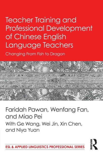 Book cover of: Teacher Training and Professional Development of Chinese English Language Teachers. By: Faridah Pawan