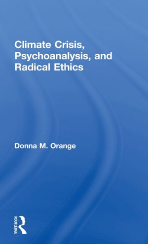 Climate Crisis, Psychoanalysis, and Radical Ethics