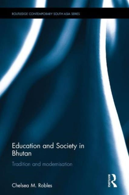 Book cover of: Education and Society in Bhutan. By: Chelsea M. Robles