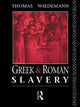 Book cover of: Greek and Roman Slavery. By: Thomas Wiedemann