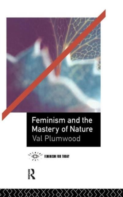 Book cover of: Feminism and the Mastery of Nature. By: Val Plumwood