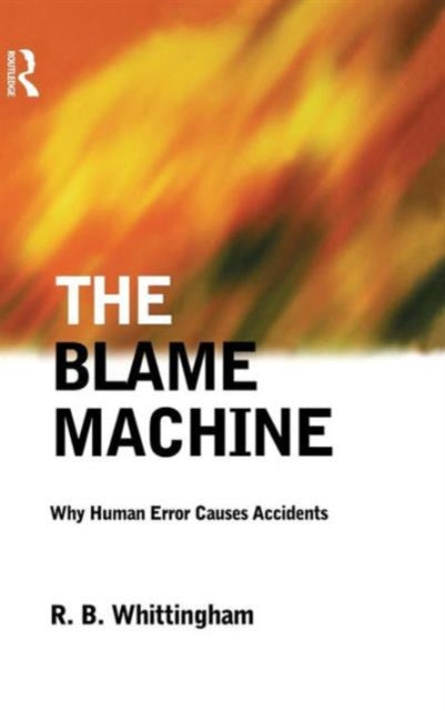 Book cover of: Blame Machine: Why Human Error Causes Accidents. By: Robert Whittingham