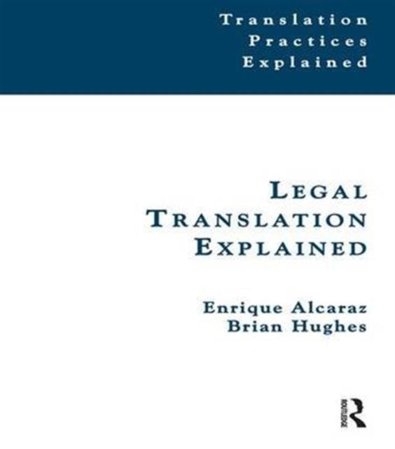 Book cover of: Legal Translation Explained. By: Enrique Alcaraz