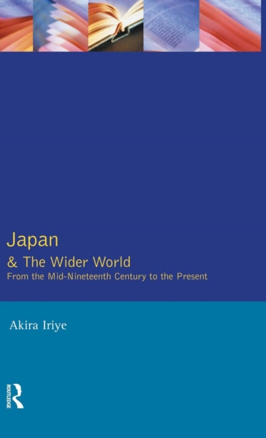 Book cover of: Japan and the Wider World. By: Akira Iriye
