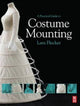 Book cover of: Practical Guide to Costume Mounting. By: Lara Flecker