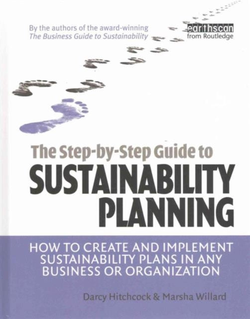 Book cover of: Step-by-Step Guide to Sustainability Planning. By: Darcy E. Hitchcock