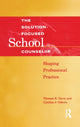 Book cover of: Solution-Focused School Counselor. By: Tom E. Davis