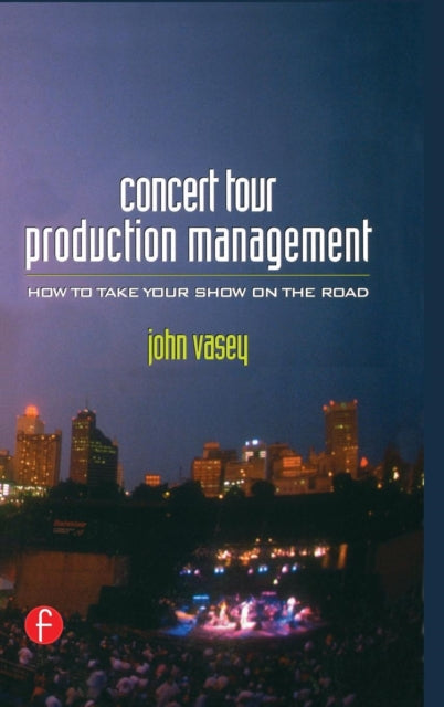 Book cover of: Concert Tour Production Management. By: John Vasey