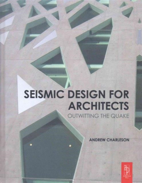 Book cover of: Seismic Design for Architects. By: Andrew Charleson