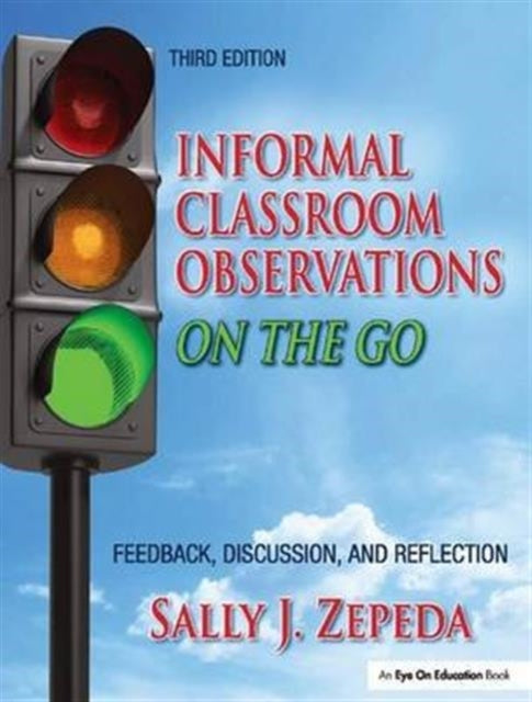 Book cover of: Informal Classroom Observations On the Go. By: Sally J. Zepeda