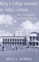 Book cover of: Being a College Counselor on Today's Campus. By: Bruce S. Sharkin