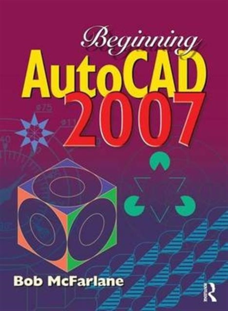 Book cover of: Beginning AutoCAD 2007. By: Bob McFarlane