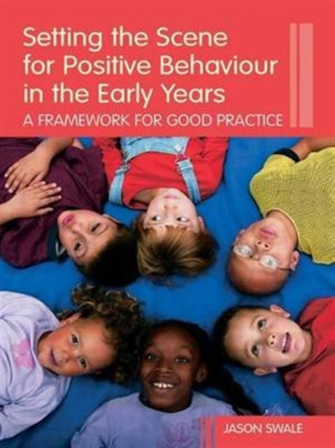 Book cover of: Setting the Scene for Positive Behaviour in the Early Years. By: Jason Swale