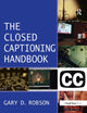 Book cover of: Closed Captioning Handbook. By: Gary D. Robson