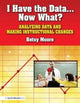 Book cover of: I Have the Data…Now What?. By: Betsy Moore