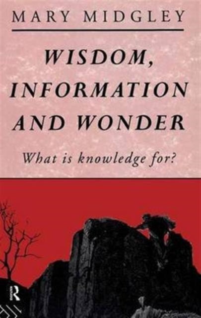 Book cover of: Wisdom, Information and Wonder. By: Mary Midgley