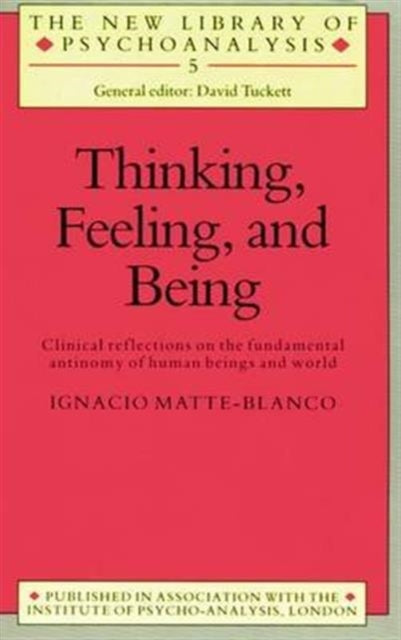 Book cover of: Thinking, Feeling, and Being. By: Ignacio Matte-Blanco