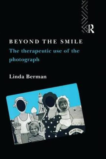 Book cover of: Beyond the Smile: The Therapeutic Use of the Photograph. By: Linda Berman
