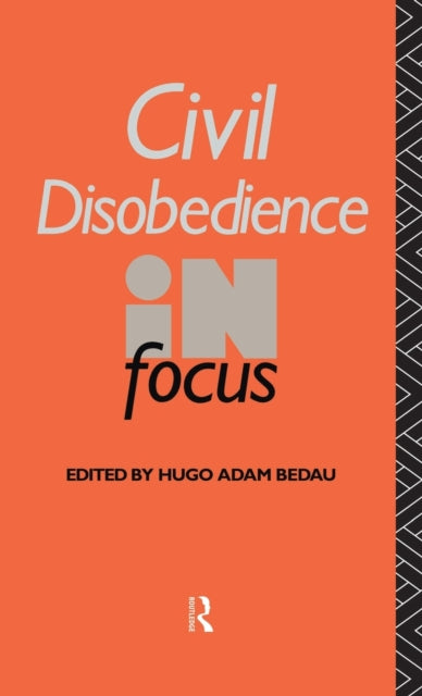 Book cover of: Civil Disobedience in Focus. By: Hugo Adam Bedau