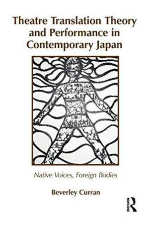 Theatre Translation Theory and Performance in Contemporary Japan