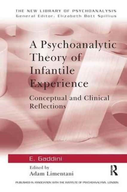Book cover of: Psychoanalytic Theory of Infantile Experience. By: Eugenio Gaddini