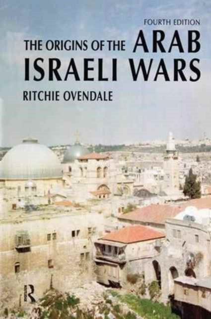 Book cover of: Origins of the Arab Israeli Wars. By: Ritchie Ovendale