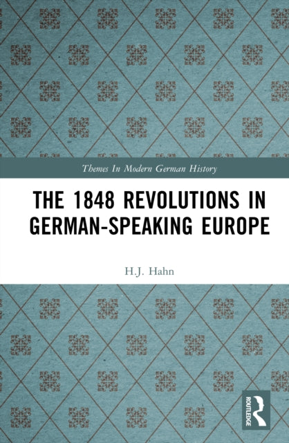 Book cover of: 1848 Revolutions in German-Speaking Europe. By: H. J. Hahn