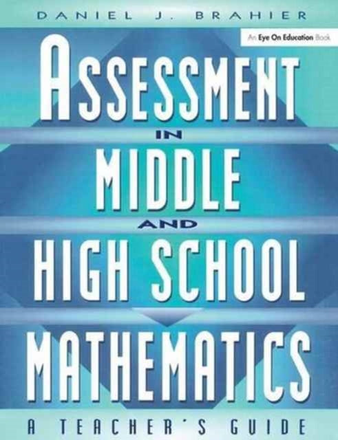 Book cover of: Assessment in Middle and High School Mathematics. By: Daniel Brahier