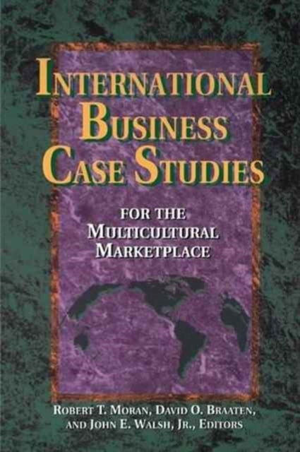 Book cover of: International Business Case Studies For the Multicultural Marketplace. By: Robert T. Moran