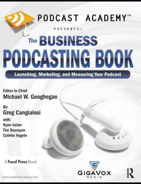 Book cover of: Podcast Academy: The Business Podcasting Book. By: Michael Geoghegan