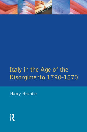 Italy in the Age of the Risorgimento 1790 - 1870
