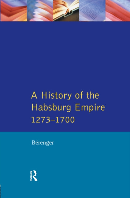 Book cover of: History of the Habsburg Empire 1273-1700. By: C. A. Simpson